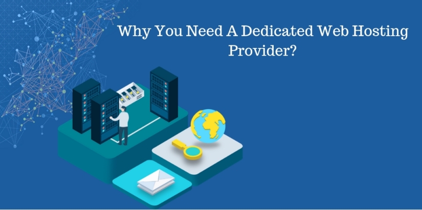 Why You Need A Dedicated Web Hosting Provider_